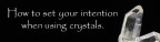 Crystal Therapy: 3 Ways to Develop Intention For Crystals • Psychic Scoop